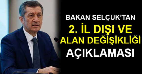 Bakan Selçuk'tan Alan Değişikliği ve İkinci İl Dışı Hakkında Açıklama