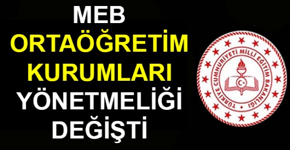 MEB, Ortaöğretim (Lise) Kurumları Yönetmeliği Değişti 1 Eylül 2020