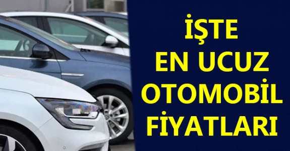 Markalar fiyatlarını güncelledi! En ucuz otomobil 111 bin TL