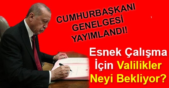 Valilikler kamuda esnek çalışma için neyi bekliyor?