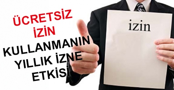 Ücretsiz izin kullanmanın yıllık izne etkisi nasıl?