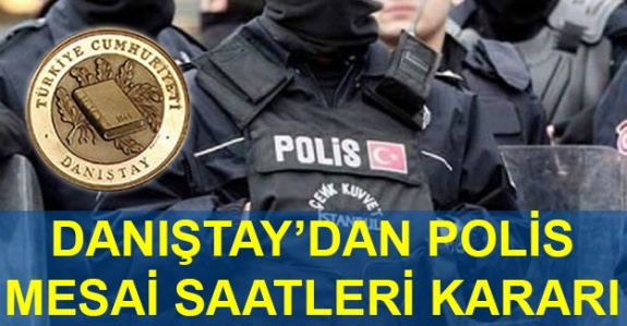 Danıştay'dan, polislerin çalışma saatleri hakkında karar