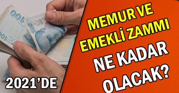 2021 Ocak ve Temmuz memur ve emekli zammı ne kadar? İşte tahmini rakamlar