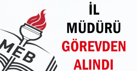 MEB'de İl Müdürü Görevinden Alındı