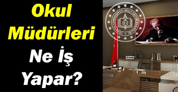 Okul müdürleri ne iş yapar?