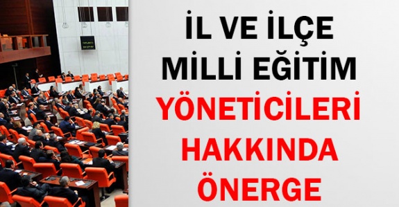 İl ve ilçe milli eğitim yöneticileri hakkında soru önergesi verildi