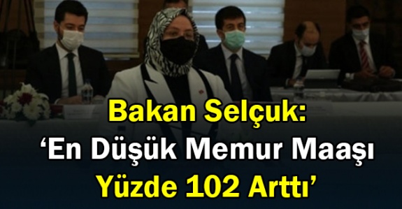 Bakan Selçuk: En düşük memur maaşı yüzde 102 arttı