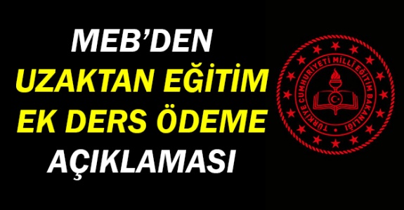 MEB'den Uzaktan Eğitim Ek Ders Ödemeleri Hakkında Flaş Açıklama