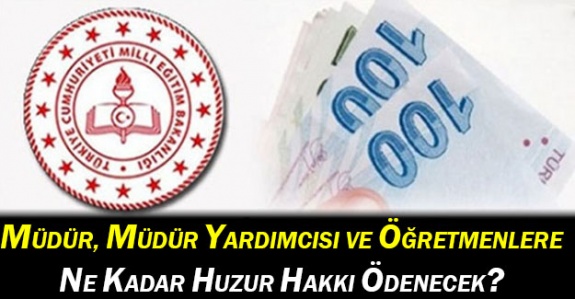 Bazı müdür, müdür yardımcısı ve öğretmenlere huzur hakkı ödenecek