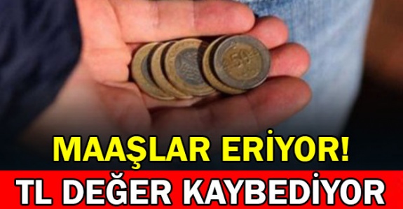 Maaşlar Eriyor! Türk Lirası Değer Kaybediyor!