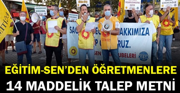 Eğitim-Sen'den öğretmenlere 14 maddelik talep