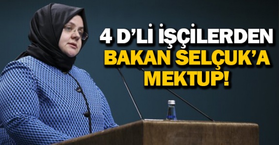 4 D'li işçilerden Çalışma Bakanı Selçuk'a mektup