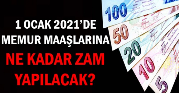 1 Ocak 2021’de memur maaşlarına ne kadar zam yapılacak?