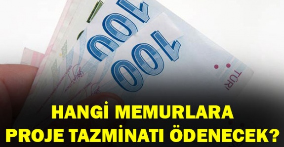 Bazı memurlara proje tazminatı ödenecek?