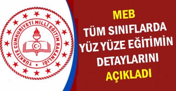 İşte MEB Temel Eğitim ve Ortaöğretim Kurumlarında Yüz Yüze Eğitimin Detayları ve Haftalık Ders Çizelgesi