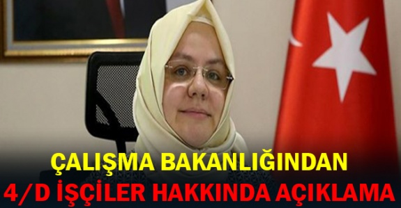 4/D'li işçiler hakkında Çalışma Bakanlığından açıklama