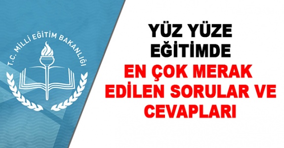 Yüz Yüze Eğitim İle İlgili Sıkça Sorulan Sorular ve Cevaplar