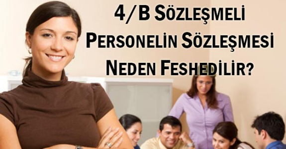 4/B Sözleşmeli Personelin Sözleşmesi Neden Feshedilir?