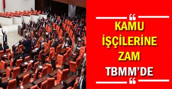 Kamu işçilerine zam TBMM gündeminde