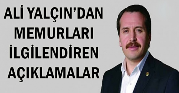 Ali Yalçın'dan Memurları İlgilendiren Açıklamalar