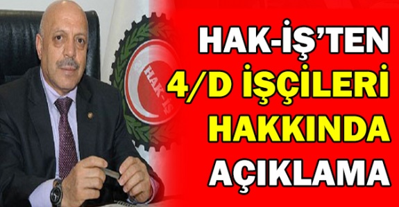 Hak-İş Başkanı Mahmut Arslan'dan 4/D İşçileri Hakkında Açıklama