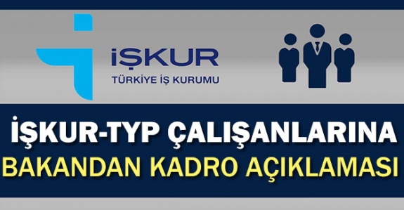 Bakan'dan İŞ-KUR TYP çalışanlarına kadro cevabı