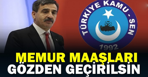 Türkiye Kamu-Sen: Memur maaşları gözden geçirilsin!