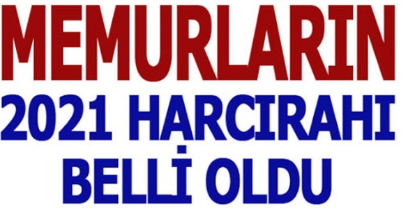 Memurların 2021 yılı harcırahları belli oldu