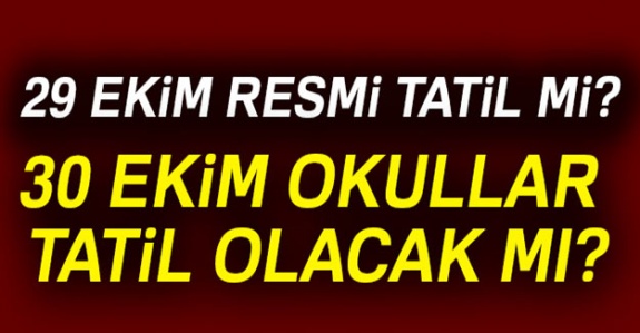 30 Ekim’de okullar 4 gün tatil mi olacak mı? 29 Ekim tatili kaç gün?