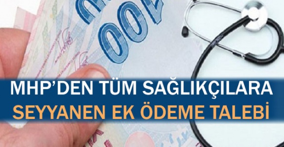 MHP'den tüm sağlıkçılara seyyanen ek ödeme talebi