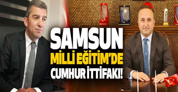 Samsun Milli Eğitim’de Cumhur İttifakı!