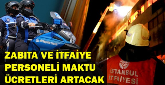 Zabıta ve itfaiye personeli 2021 yılı maktu fazla çalışma ücreti artacak?