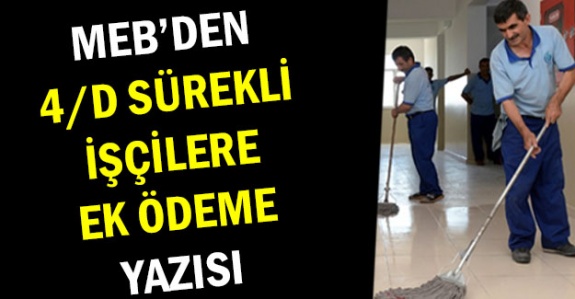 MEB'den 4/D sürekli işçilere ek ödeme yazısı