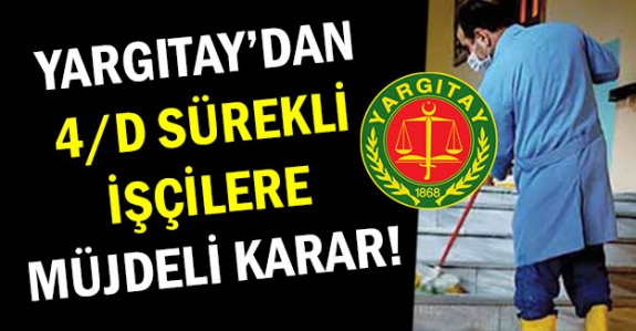 Yargıtay’dan 4/D'li sürekli işçilere müjdeli karar!