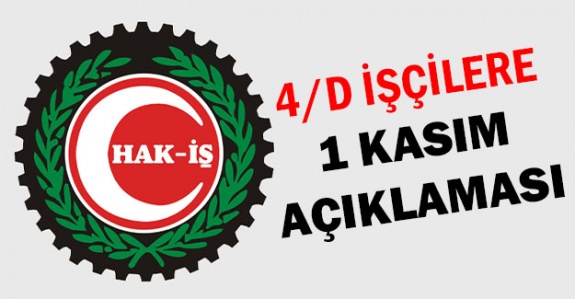 Hak-İş'ten 1Kasım 4/D Sürekli İşçi Açıklaması!