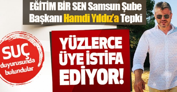 Ali Yalçın, Egitim Bir Sen Samsun Şube Başkanı Hamdi Yıldız’ı görevden alacak mı?