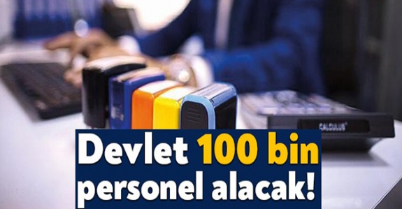 Kamuya 2021'de 100 bin personel alınacak