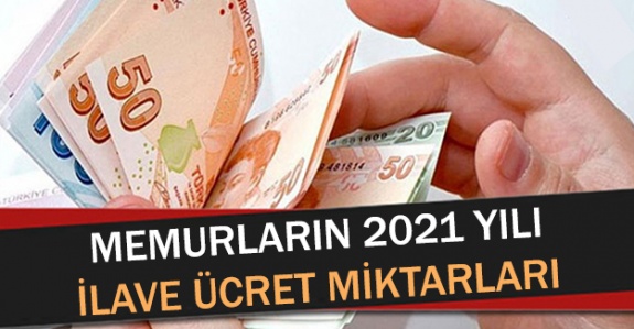 2021 Yılı Bütçesi'nde memurların aldığı ilave ücretler ne kadar artıyor?