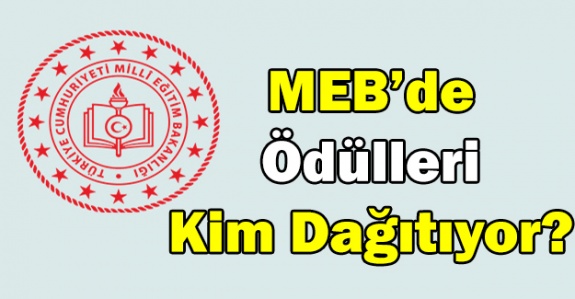 MEB'de Ödülleri Kim Dağıtıyor?