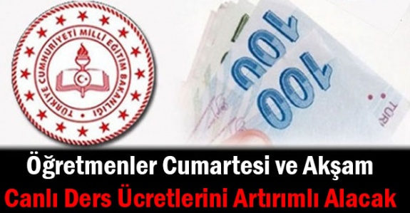 Öğretmenler Cumartesi ve Akşam Canlı Ders Ücretlerini Artırımlı Alacak