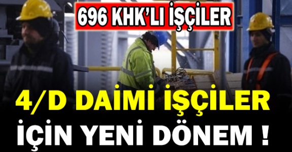 Kamuda 696 KHK'lı işçiler için yeni dönem!