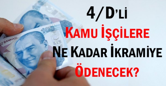 4/D'li kamu işçilerine ne kadar 60 günlük toplu sözleşme ikramiyesi ödenecek?