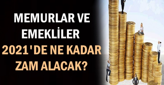 1 Ocak 2021’de memur ve emekli maaşlarına ne kadar zam yapılacak?