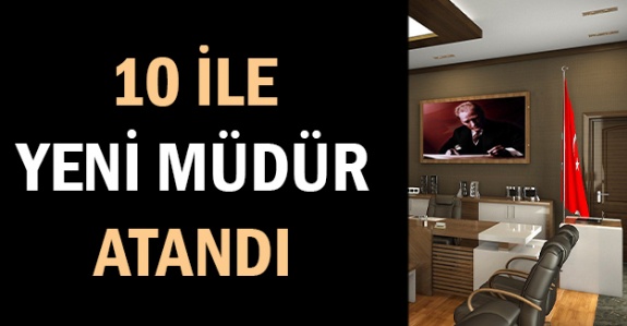 10 ile yeni müdür atandı 7 Kasım 2020