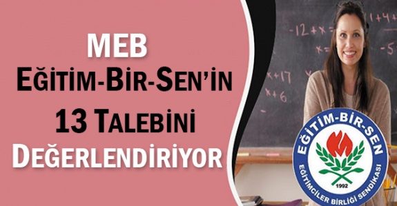 MEB, Eğitim Bir-Sen'in 13 talebini değerlendirmeye aldı