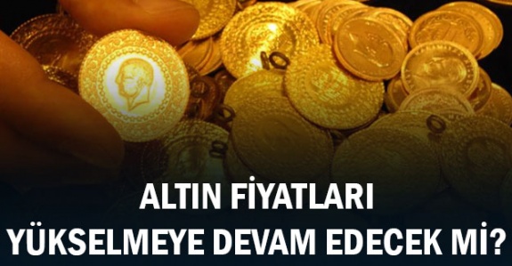 Altın fiyatları yükselmeye devam edecek mi?