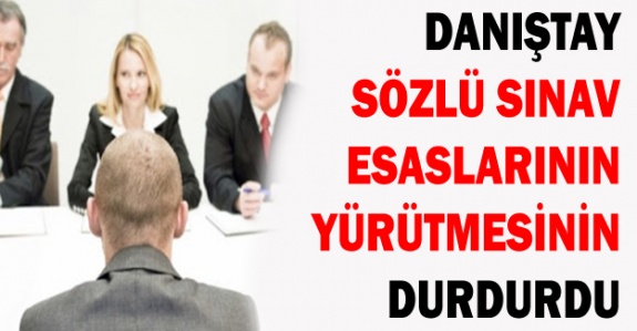 Danıştay Sözlü Sınav Esaslarının Yürütmesini Durdurdu