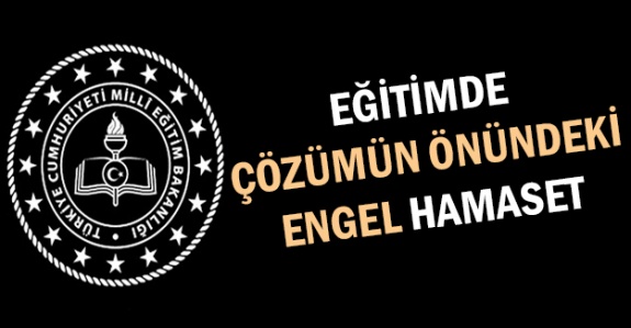 Eğitimde çözümün önündeki engel hamaset