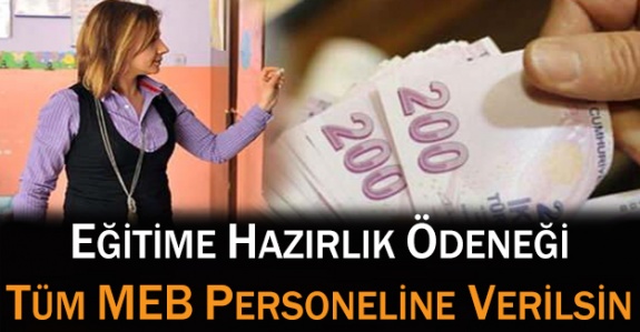 Öğretim yılına hazırlık ödeneği tüm MEB çalışanlara ödensin!