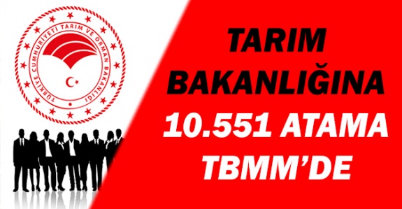 Tarım Bakanlığına 10.551 atama Meclise taşındı